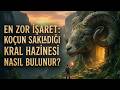En Zor İşaret Koçun Sakladığı Kral Hazinesi Nasıl Bulunur!
