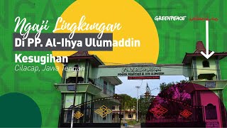 Solusi Hijau dari Pesantren di Cilacap! | Ngaji Lingkungan di Pesantren Al-Ihya Ulumaddin