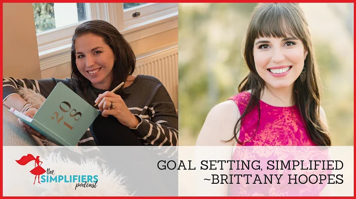 002: Goal Setting, SIMPLIFIEDwith Brittany Hoopes of Soultiply