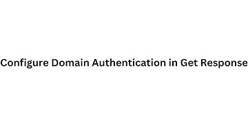 Configure Domain Authentication in Get Response | Adding DKIM & DMARC Records