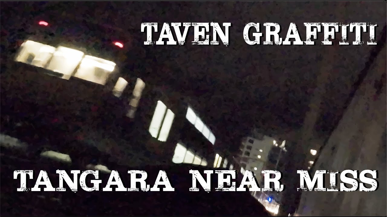 TAVEN GRAFFITI TANGARA NEAR MISS