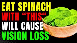 Never Eat Spinach with This  Cause Vision Loss! 3 Best & Worst Spinach for Vision Repair