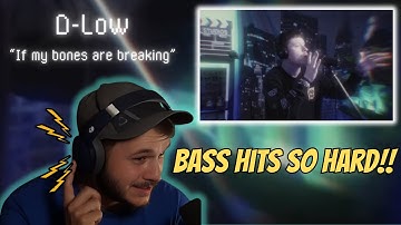 D-LOW "If my bones are breaking" (REACTION)