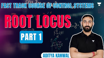 Fast Track Course of Control Systems | Root Locus | Part 1 | Aditya Kanwal