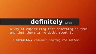 definitely , Meaning of definitely , Definition of definitely , Pronunciation of definitely
