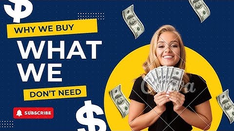 The Psychology of Spending: Why We Buy What We Don’t Need