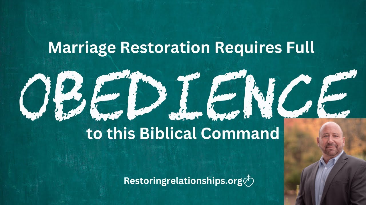 Marriage Restoration Requires Full Obedience to this Command