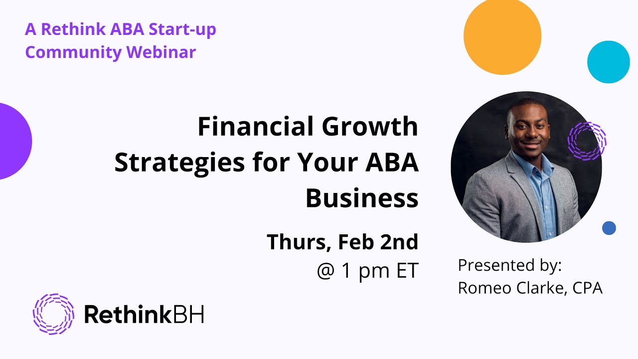 Financial Growth Strategies for Your ABA Business: A Rethink ABA Start-up Community webianr