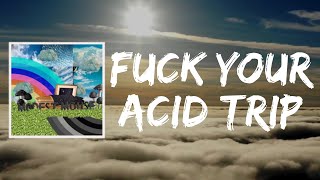 Fuck Your Acid Trip (Lyrics) by Modest Mouse