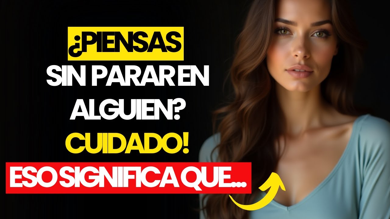 ¿Por Qué TÚ No Puedes Dejar De PENSAR En Esa PERSONA? DESCUBRE EL MOTIVO
