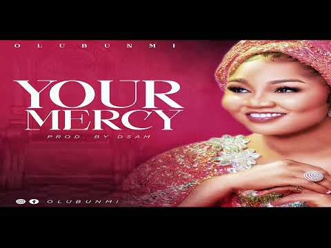 Olubunmi - Your Mercy ministration