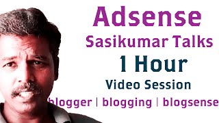 Adsense &  Blogsense - Sasikumar Talks (Tamil) Monetization from Website eg., Sasikumartalks.com