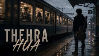 Thehra Hua | Official Audio | WhyJ | Emotional Hindi Song