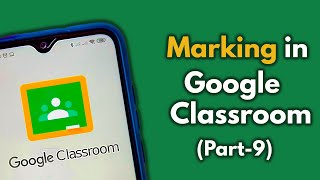 How to mark your student's work on Google Classroom (as a teacher) | Part-9
