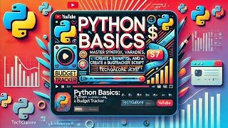 Python Basics: Master Syntax, Variables, and Create a Budget Tracker Script | TechGalore