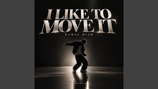I LIKE TO MOVE IT