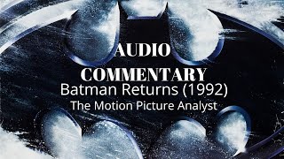 Batman Returns (1992) Solo Audio Commentary-The Motion Picture Analyst