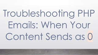 Troubleshooting PHP Emails: When Your Content Sends as 0