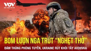 Nga thả bom lượn tầm xa càn quét Donetsk, đâm thủng phòng ngự, ép lui quân Ukraine khỏi tây Avdiivka