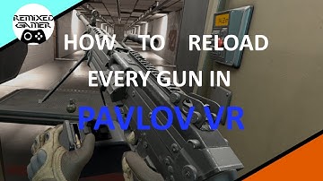 How to Reload every Gun in Pavlov VR (2020)