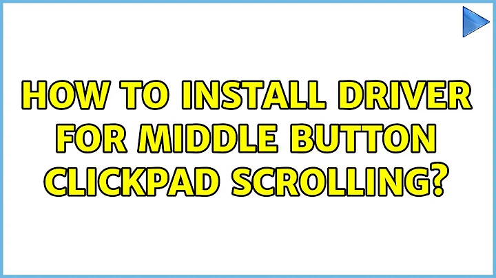 How to install driver for middle button clickpad scrolling? (3 Solutions!!)