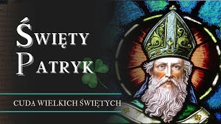 PREMIERA: Cuda Wielkich Świętych (św. Patryk, Apostoł Irlandii)