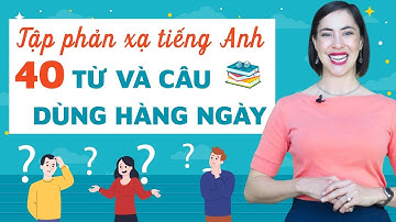 40 cụm tiếng Anh giao tiếp cơ bản ai cũng cần và câu ví dụ - Tiếng Anh giao tiếp cho người đi làm
