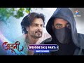 Episode242 part 01  ajooni  shanky ne kiya rajveer par hamla   starbharat