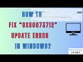 0x80073712 Update Error in Windows [100% Fixed]