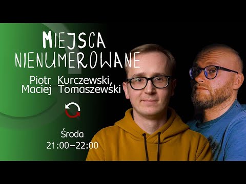                     Miejsca Nienumerowane - Piotr Kurczewski, Maciej Tomaszewski - odc. 11
                              