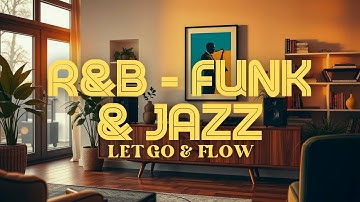🎧 Escape the Noise | R&B x Funk & Jazz | Let Go & Flow