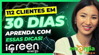 112 Cliente em 30 dias ou menos | iGreen Energy - Energia Limpa