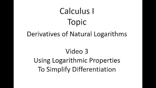 Using Properties of Logarithms to Simplify Differentiation