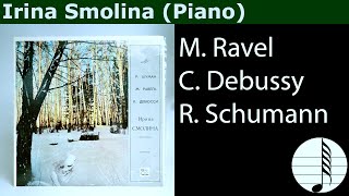 Irina Smolina (Piano). M. Ravel: Undina, C. Debussy: Estampes, L Isle joyeuse, R. Schumann Studies