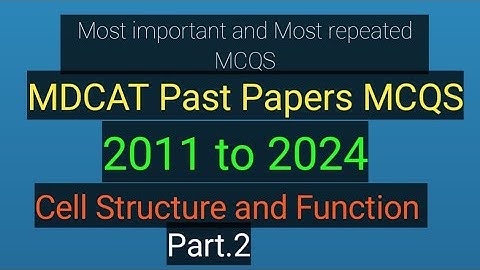 Part.2 Cell Structure and Function Past Paper Mdcat MCQS 2011 to 2024 by @SRMedicalmentor