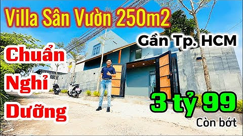 Villa Sân Vườn 250m² Ven TP.HCM | Full Nội Thất – Sổ Riêng Hoàn Công Sẵn | HOÀNG DOANH NHÀ ĐẸP