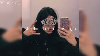 £~•Jadu Jadu - Virgo(slowed)•~£