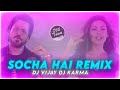 Socha Hai - Remix - Badshaho - DJ Vijay DJ Karma