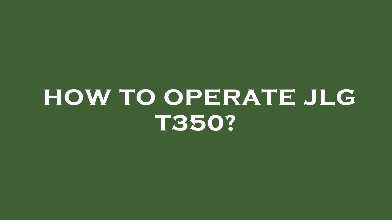How to operate jlg t350? - YouTube