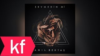 Anıl Bektaş - Sevmedin Mi Resimi