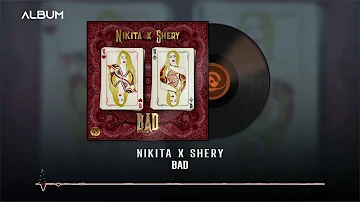 Nikita X Shery M - Bad OFFICIAL TRACK | BAD ALBUM
