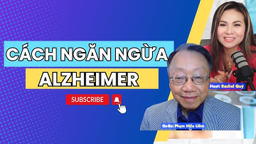 #31 - Làm gì để ngăn ngừa Alzheimer? Chứng lãng trí nguy hiểm và thường gặp