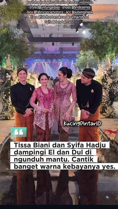 Gak seragaman, cantiknya Tissa Biani dan Syifa Hadju dampingi El dan Dul di ngunduh mantu