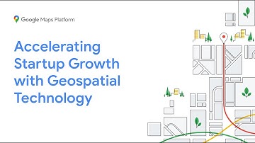Accelerating Startup Growth with Geospatial Technology