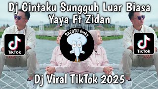 DJ CINTAKU SUNGGUH LUAR BIASA YAYA FT ZIDAN VIRAL TIKTOK FULL BASS TERBARU 2025 !!
