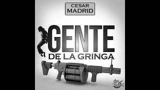 Gente de la gringa ( Güero Bastidas )- Cesar Madrid (2024)