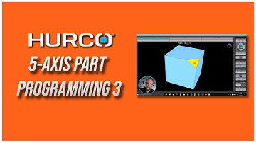 5-Axis Part Programming 3 | Hurco 5-Axis Training Course