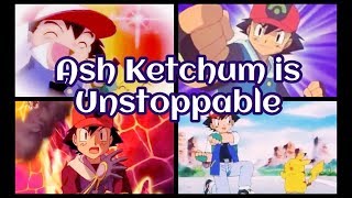 Ash Ketchum is Unstoppable