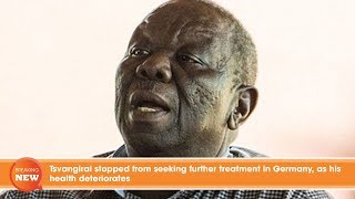 Tsvangirai stopped from seeking further treatment in Germany, as his health deteriorates