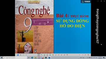 BÀI 4: THỰC HÀNH: SỬ DỤNG ĐỒNG HỒ ĐO ĐIỆN - CÔNG NGHỆ 9